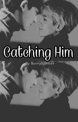 Catching Him | chanbaek