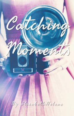 Catching Moments