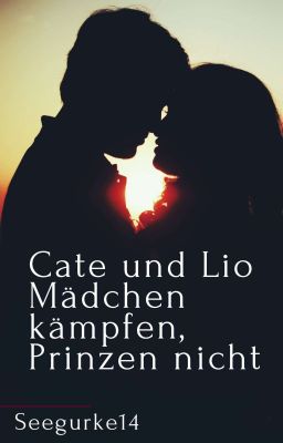 Cate und Lio - Mädchen kämpfen, Prinzen nicht