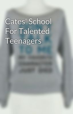 Cates' School For Talented Teenagers