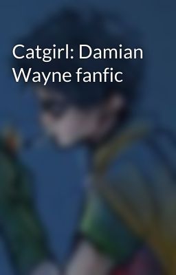 Catgirl: Damian Wayne fanfic