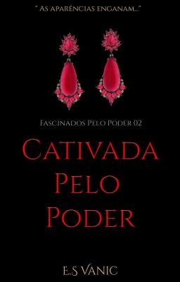 Cativada Pelo Poder - Fascinados Pelo Poder 02