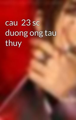 cau  23 sc duong ong tau thuy