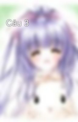 Câu 3