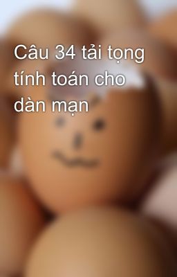 Câu 34 tải tọng tính toán cho dàn mạn