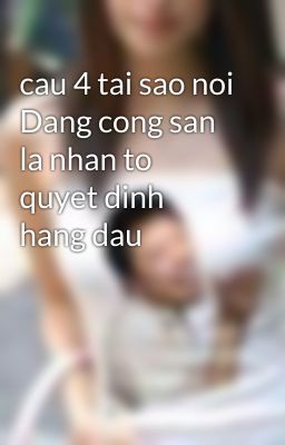 cau 4 tai sao noi Dang cong san la nhan to quyet dinh hang dau