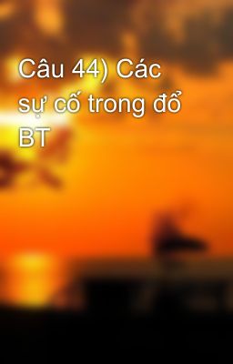 Câu 44) Các sự cố trong đổ BT