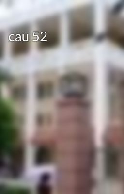 cau 52