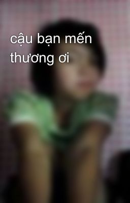 cậu bạn mến thương ơi