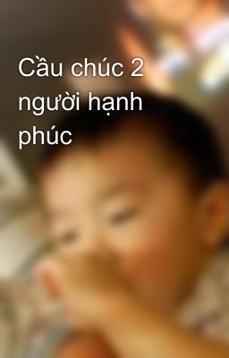 Cầu chúc 2 người hạnh phúc