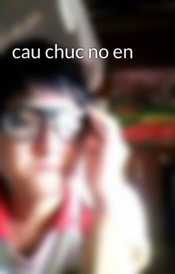 cau chuc no en