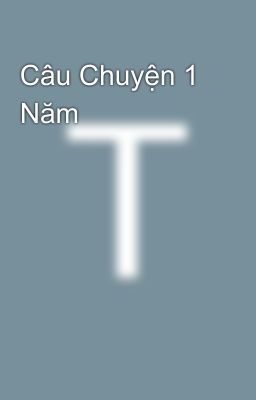 Câu Chuyện 1 Năm