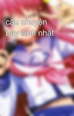 câu chuyện bày sinh nhật