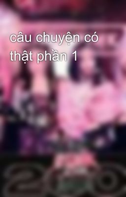 câu chuyện có thật phần 1