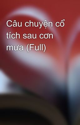 Câu chuyện cổ tích sau cơn mưa (Full)