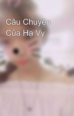 Câu Chuyện Của Hạ Vy