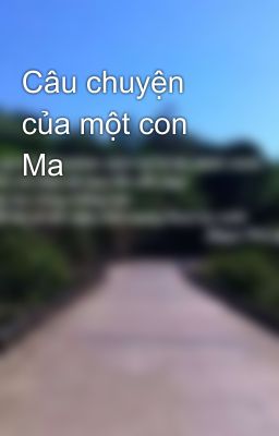 Câu chuyện của một con Ma