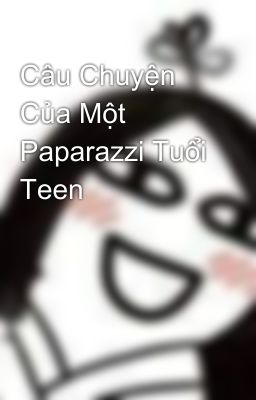 Câu Chuyện Của Một Paparazzi Tuổi Teen