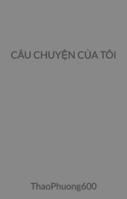 CÂU CHUYỆN CỦA TÔI