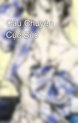 Câu Chuyện Cục Súc