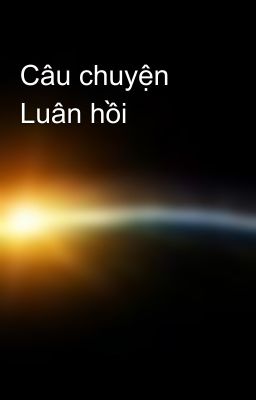 Câu chuyện Luân hồi