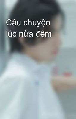 Câu chuyện lúc nửa đêm 