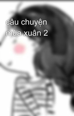 câu chuyện mùa xuân 2