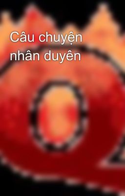 Câu chuyện nhân duyên