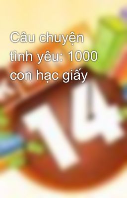 Câu chuyện tình yêu: 1000 con hạc giấy