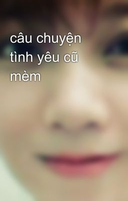 câu chuyện tình yêu cũ mèm