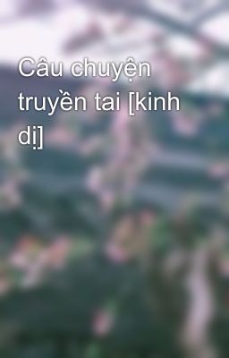 Câu chuyện truyền tai [kinh dị] 