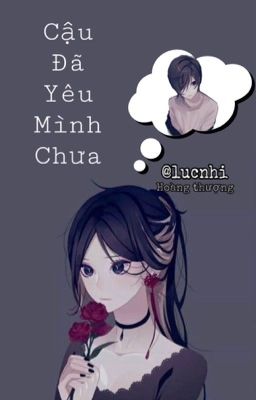 CẬU ĐÃ YÊU MÌNH CHƯA - LỤC NHI