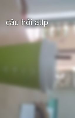 câu hỏi attp