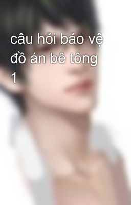 câu hỏi bảo vệ đồ án bê tông 1