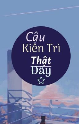 Cậu Kiên Trì Thật Đấy