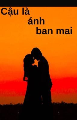 Cậu là ánh ban mai