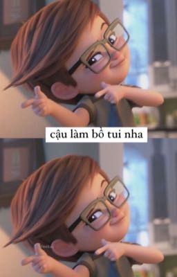 Cậu làm Bồ tui nhaaa