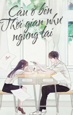 Cậu ở bên, thời gian như ngừng lại.