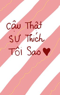 Cậu thật sự thích tôi sao