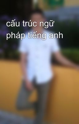 cấu trúc ngữ pháp tiếng anh