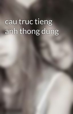 cau truc tieng anh thong dung