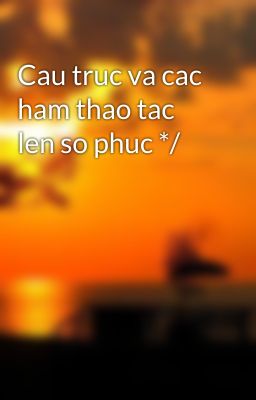 Cau truc va cac ham thao tac len so phuc */