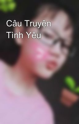 Câu Truyện Tình Yêu