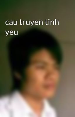 cau truyen tinh yeu