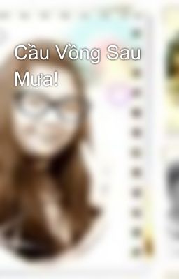 Cầu Vồng Sau Mưa!