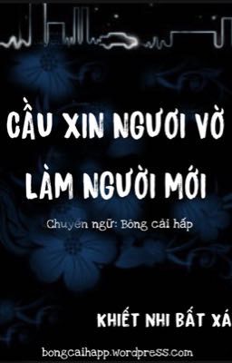 CẦU XIN NGƯƠI VỜ LÀM NGƯỜI MỚI