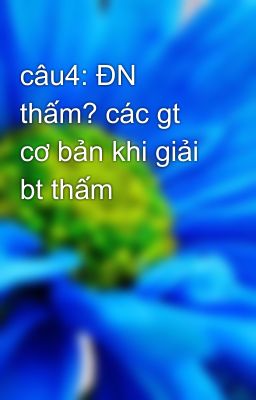 câu4: ĐN thấm? các gt cơ bản khi giải bt thấm