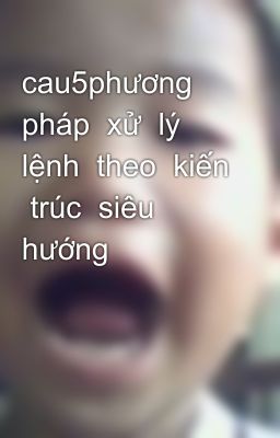 cau5phương  pháp  xử  lý  lệnh  theo  kiến  trúc  siêu  hướng