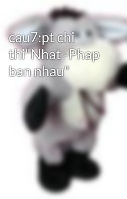 cau7:pt chi thi