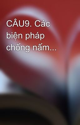 CÂU9. Các biện pháp chống nấm...